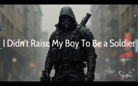 I didn't raise my boy to be a Soldier